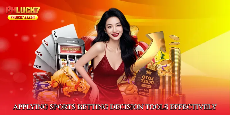 Applying Sports Betting Decision Tools Effectively