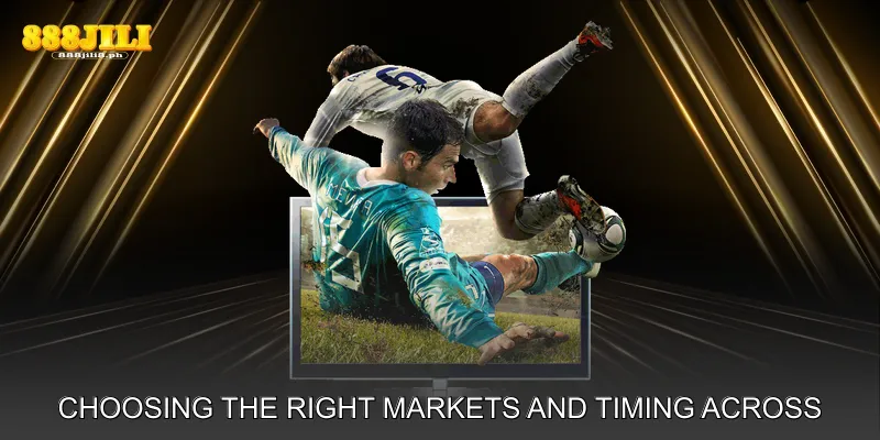 Choosing the Right Markets and Timing Across Sports
