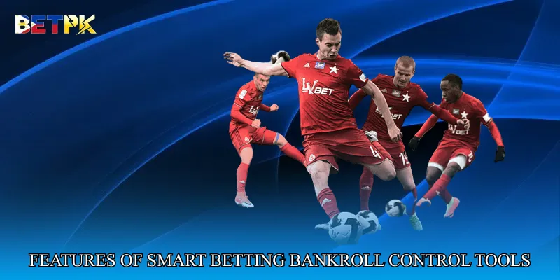 Features of Smart Betting Bankroll Control Tools