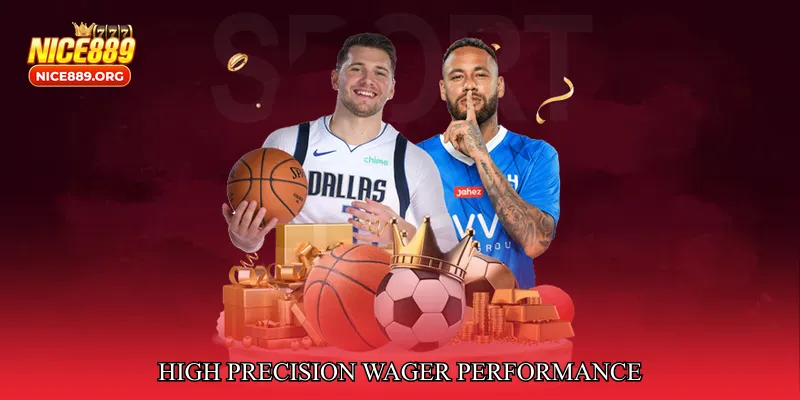 High Precision Wager Performance