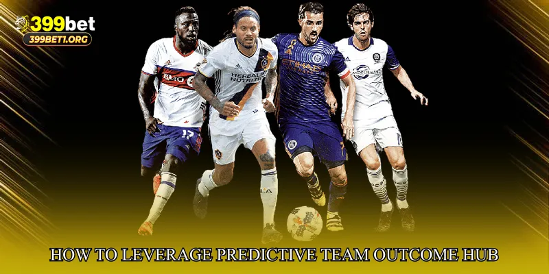 How to Leverage Predictive Team Outcome Hub Effectively