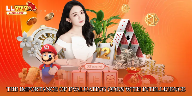 The Importance of Evaluating Odds with Intelligence