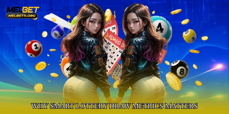 Why Smart Lottery Draw Metrics Matters