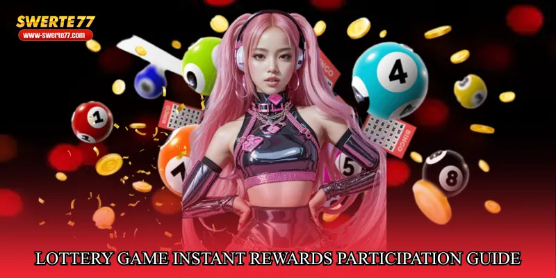 Lottery game instant rewards participation guide