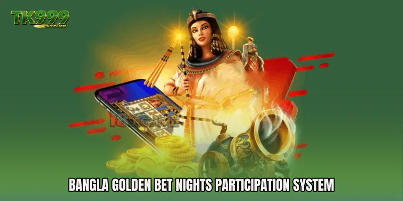Bangla Golden Bet Nights Participation System