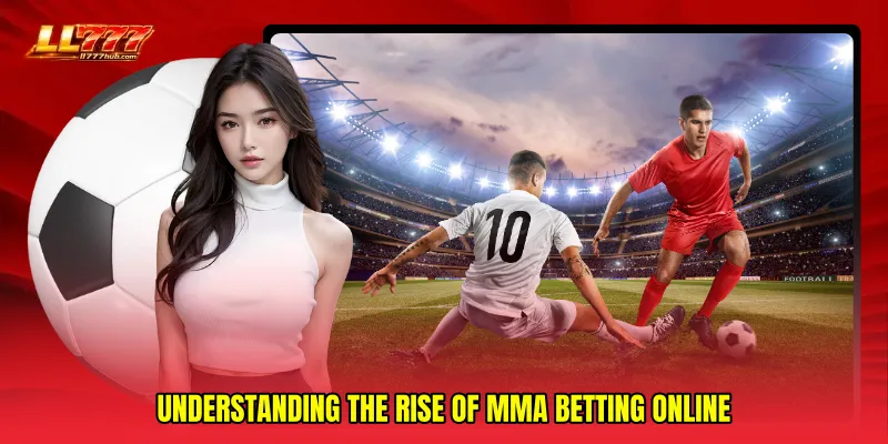 Understanding the Rise of MMA Betting Online