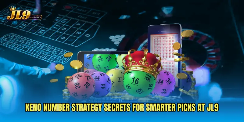 Keno Number Strategy Secrets for Smarter Picks at JL9